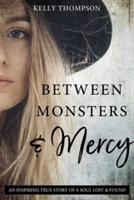 Between Monsters & Mercy