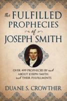 The Fulfilled Prophecies of Joseph Smith