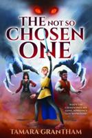 The Not So Chosen One: The Alderfell Chronicles Book 1