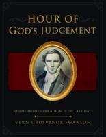 The Hour of God's Judgement: Joseph Smith's Paradigm of the Last-Days