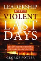 Leadership for the Violent Last Days