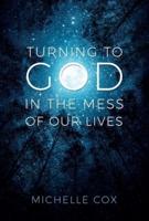 Turning to God in the Mess of Our Lives