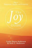 The Joy Guide: Keys to Happiness, Health, and Prosperity