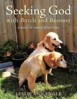 Seeking God with Butch and Boomer: A Book of Family Devotions