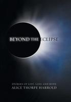 Beyond the Eclipse: Stories of Life, Loss, and Hope