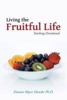 Living the Fruitful Life: Yearlong Devotional