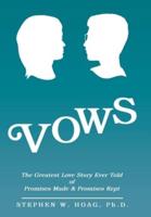 Vows: The Greatest Love Story Ever Told of Promises Made & Promises Kept