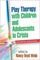 Play Therapy With Children and Adolescents in Crisis