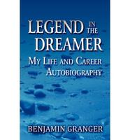 Legend in the Dreamer: My Life and Career Autobiography