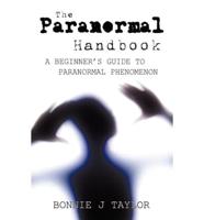 The Paranormal Handbook: A Beginner's Guide to Paranormal Phenomenon