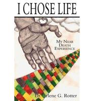 I Chose Life: My Near Death Experience