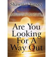 Are You Looking for a Way Out: Advice about the Trouble and Situations We Go Through in Life