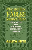 Why and How Fables Number Three: Folk Tales for Children's Enjoyment Book 3