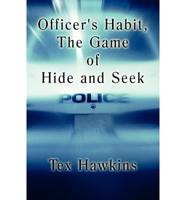 Officer's Habit, the Game of Hide and Seek