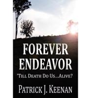 Forever Endeavor: 'Till Death Do Us...Alive?