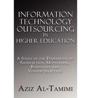 Information Technology Outsourcing in Higher Education: A Study of the Dimensions of Satisfaction, Motivation, Resistance and Vendor Selection
