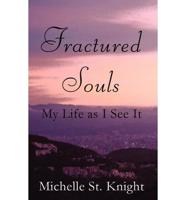 Fractured Souls: My Life as I See It