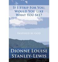 If I Strip for You, Would You Like What You See?: Inspired by God