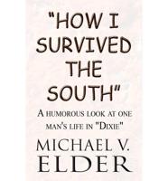 How I Survived the South: A Humorous Look at One Man's Life in Dixie