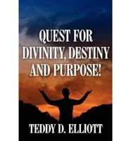 Quest for Divinity, Destiny and Purpose!