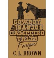 Cowboy & Banjo's Campfire Tales: Foreigner