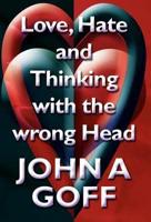 Love, Hate and Thinking With the Wrong Head