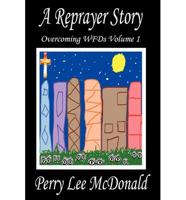 A Reprayer Story: Overcoming Wfds Volume 1