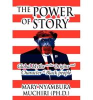 The Power of Story: Global Myths on the Origins and Character of Black People