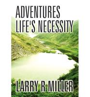 Adventures Life's Necessity