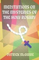 Meditations on the Mysteries of the Holy Rosary