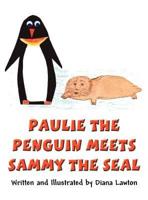 Paulie the Penguin Meets Sammy the Seal