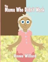 The Mama Who Didn't Work