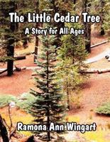 The Little Cedar Tree: A Story for All Ages