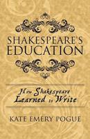 Shakespeare's Education: How Shakespeare Learned to Write