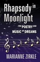 Rhapsody in Moonlight: The Poetry and Music of Dreams