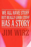 We All Have Stuff But Really Good Stuff Has a Story