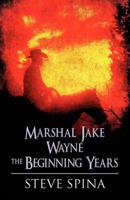 Marshal Jake Wayne the Beginning Years