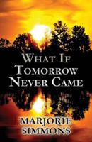 What If Tomorrow Never Came