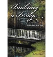 Building a Bridge One Prayer at a Time