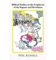 Biblical Studies on the Prophecies of the Rapture and Revelation