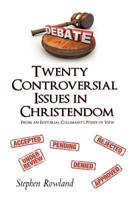 Twenty Controversial Issues in Christendom