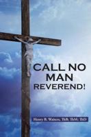 Call No Man Reverend!