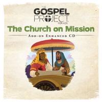 The Gospel Project for Kids: Kids Leader Kit Add-On Enhanced CD - Volume 10: The Church on Mission