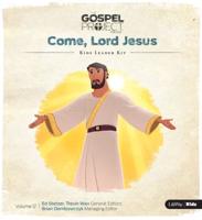 The Gospel Project for Kids: Kids Leader Kit - Volume 12: Come, Lord Jesus