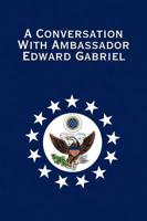 Conversation With Ambassador Edward Gabriel