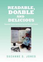 Readable, Doable and Delicious: Requested Recipes and Stories from the Past to the Present