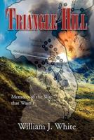 Triangle Hill: Memoirs of the War That Wasn't