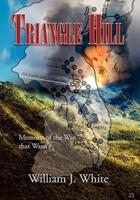 Triangle Hill: Memoirs of the War That Wasn't