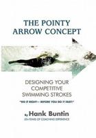 The Pointy Arrow Concept: Designing Your Competitive Swimming Strokes