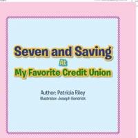 Seven and Saving at My Favorite Credit Union